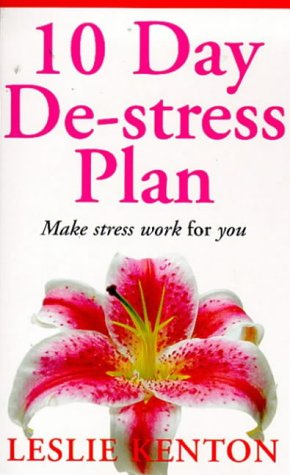 Stock image for 10 Day De-stress Plan: Make Stress Work for You (Leslie Kenton A formats) for sale by Goldstone Books