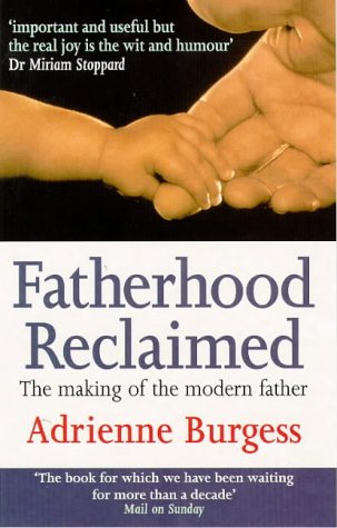 Stock image for Fatherhood Reclaimed: The Making of the Modern Father for sale by WorldofBooks