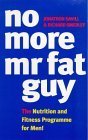 No More Mr Fat Guy: The Nutrition and Fitness Programme for Men! (9780091816728) by Savill, Jonathon; Smedley, Richard