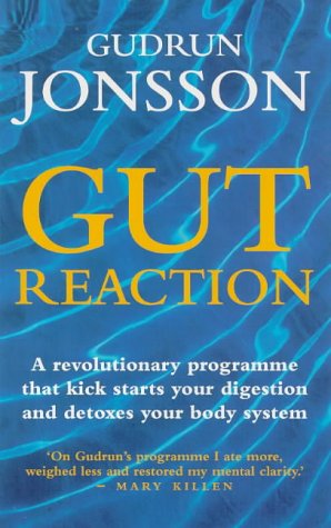 9780091816735: Gut Reaction: A Revolutionary Programme That Kick-starts Your Digestion and Detoxes Your Body System