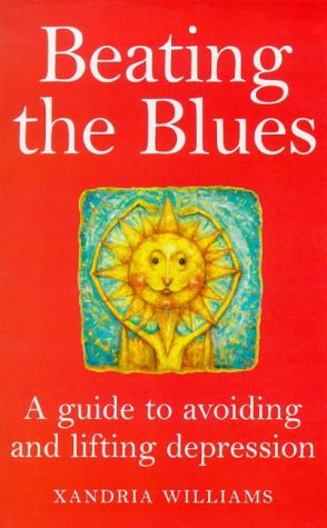 Imagen de archivo de Beating the Blues: Guide to Avoiding and Lifting Depression a la venta por WorldofBooks