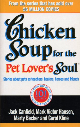 Imagen de archivo de Chicken Soup for the Pet Lover's Soul : Stories About Pets As Teachers, Healers, Heroes and Friends a la venta por Book Deals