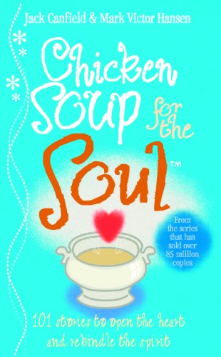 9780091819569: Chicken Soup For The Soul: 101 Stories to Open the Heart and Rekindle the Spirit