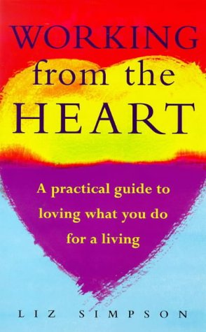 Imagen de archivo de Working from the Heart: How to Love What You Do for a Living a la venta por WorldofBooks