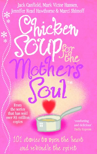 Imagen de archivo de Chicken Soup for the Mother's Soul : 101 Stories to Open the Hearts and Rekindle the Spirits of Mothers a la venta por Better World Books