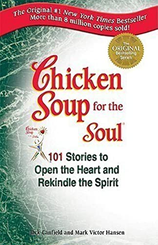 9780091819866: Chicken Soup for the Soul: 101 Stories to Open the Heart and Rekindle the Spirit