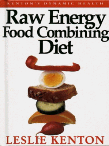 Raw Energy Food Combining Diet (Dynamic Health Collection) - Kenton, Leslie