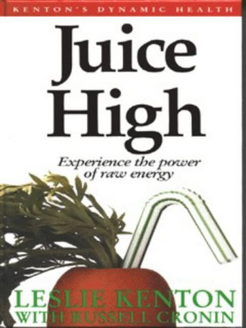 9780091820022: Juice High: Experience the Power of Raw Energy (Dynamic Health Collection S.)