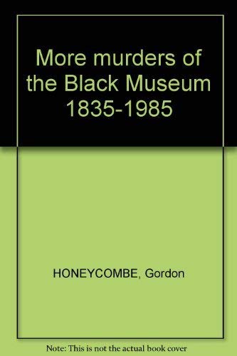 Stock image for More murders of the Black Museum 1835-1985 for sale by Cotswold Internet Books