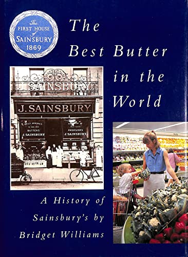 THE BEST BUTTER IN THE WORLD : A HISTORY OF SAINSBURY'S