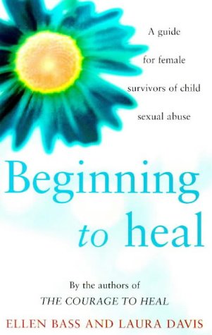 Stock image for Beginning to Heal: A Guide for Female Survivors of Child Sexual Abuse for sale by MusicMagpie