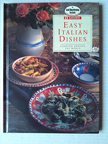 9780091824983: EASY ITALIAN DISHES. COKING AROUND THE WORLD. (SAFEWAY/GOOD HOUSEKEEPING)
