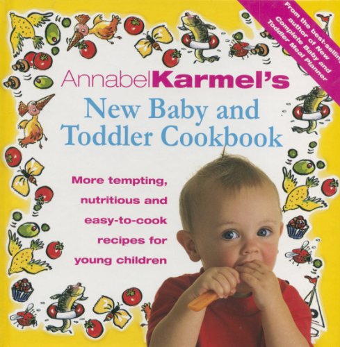 Beispielbild fr Annabel Karmels Baby And Toddler Cookbook: More Tempting, Nutritious and Easy-to-Cook Recipes zum Verkauf von Reuseabook