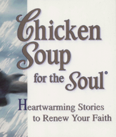 9780091825652: Chicken Soup for the Soul: Heartwarming Stories to Renew Your Faith