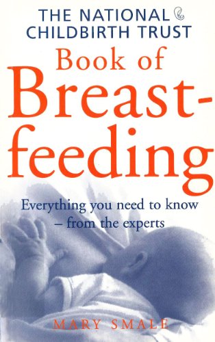 Stock image for The National Childbirth Trust Book of Breastfeeding (Positive parenting) for sale by Greener Books