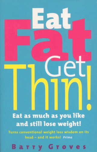 Beispielbild fr Eat Fat Get Thin: Eat As Much As You Like And Still Lose Weight! zum Verkauf von WorldofBooks