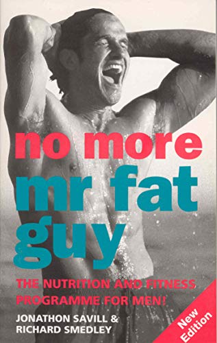 Stock image for No More Mr. Fat Guy: Nutrition and Fitness Programme for Men! for sale by Greener Books
