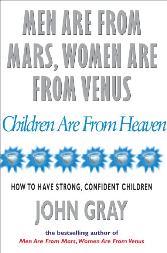 9780091826161: Men Are from Mars@@ Women Are from Venus@@ Children Are from Heaven : How to Have Strong@@ Confident Children