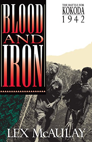 Stock image for Blood and Iron - the Battle for Kokoda 1942 for sale by Caryota Book Exchange