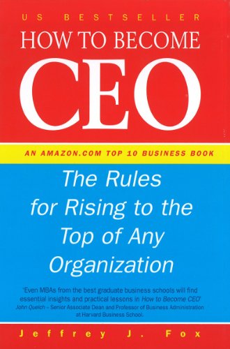 Beispielbild fr How to Become CEO: The Rules for Rising to the Top of Any Organiz zum Verkauf von Hawking Books