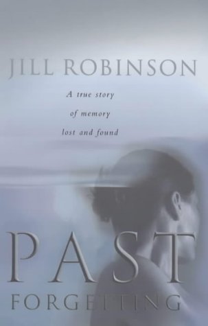 Stock image for Past Forgetting: A True Story of Memory Lost and Found for sale by WorldofBooks