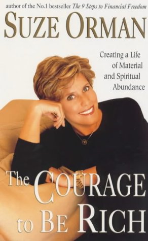 9780091826826: The Courage to be Rich: Creating a Life of Material and Spiritual Abundance