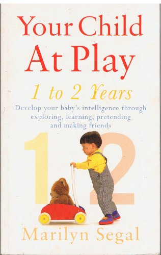 9780091827601: 'Your Child at Play: Exploring, Learning Pretending and Making Friends (Positive parenting)'