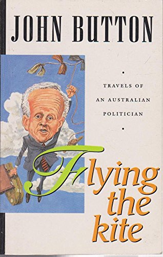 Stock image for Flying the Kite: Travels of an Australian Politician for sale by Hill End Books
