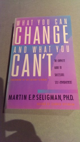 9780091829933: What you can change and what you can't: the complete guide to self-improvement