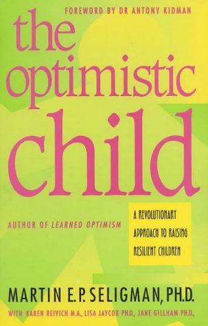 Beispielbild fr The Optimistic Child A Revolutionary Approach to Raising Resilient Children zum Verkauf von Dromanabooks