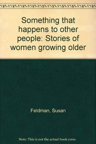 Imagen de archivo de Something That Happens to Other People; Stories of Women Growing Older a la venta por Syber's Books