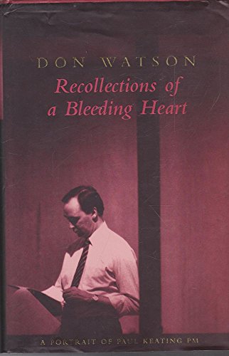 Stock image for Recollections of a Bleeding Heart. A Portrait of Paul Keating PM for sale by Arapiles Mountain Books - Mount of Alex