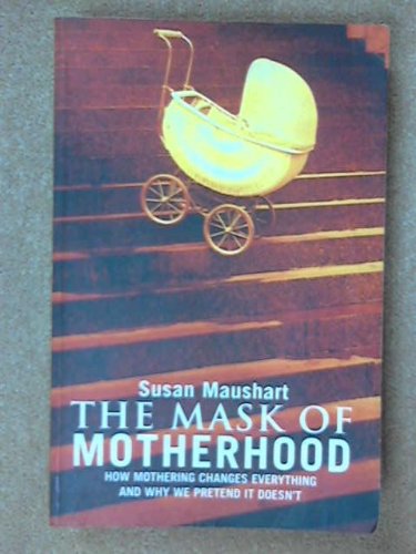 Imagen de archivo de The Mask of Motherhood a la venta por Green Street Books
