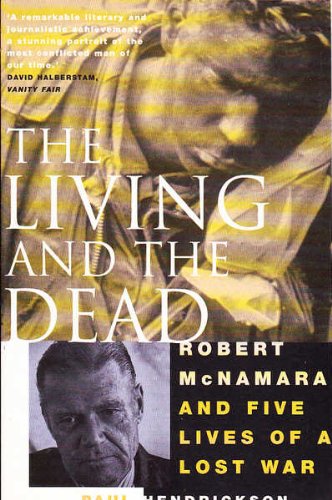 Stock image for The living and the dead : Robert McNamara and five lives of a lost war / Paul Hendrickson. for sale by Dial-A-Book