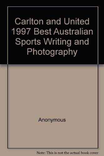 Carlton & United 1997 Best Australian Sports Writing and Photography