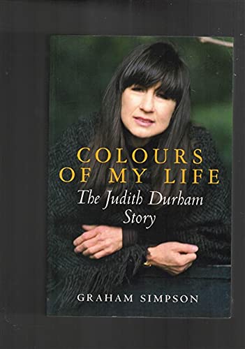 9780091836849: Colours of My Life, The Judith Durhan Story
