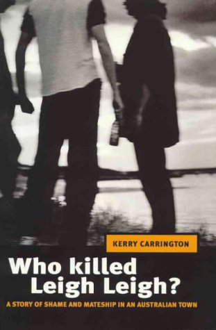 Stock image for Who Killed Leigh Leigh?: A Story of Shame and Mateship in an Australian Town for sale by Gleebooks