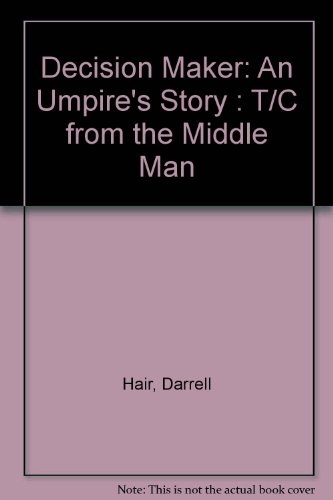 Beispielbild fr Decision Maker: An Umpire's Story : T/C from "the Middle Man" zum Verkauf von AwesomeBooks