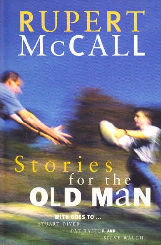 9780091839352: Stories for the old man: With odes to-- Stuart Diver, Pat Rafter, and Steve Waugh