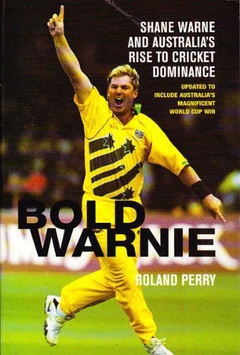 9780091840433: Bold Warnie: Shane Warne and Australia's rise to cricket dominance