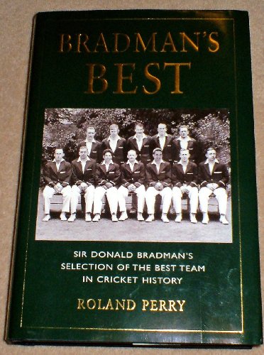 Imagen de archivo de Bradman's best: Sir Donald Bradman's selection of the best team in cricket history a la venta por AwesomeBooks