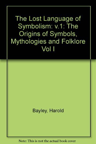 9780091850548: The Lost Language Of Symbolism Volume 1: The Origins of Symbols,Mythologies and Folklore: The Origins of Symbols, Mythologies and Folklore Vol I