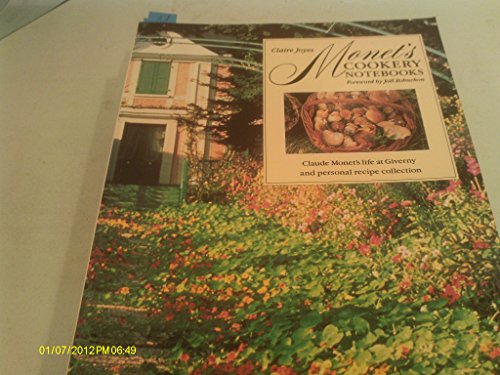 Stock image for Monet's Cookery Notebooks : Monet's Life at Giverny and Personal Recipe Collection for sale by Better World Books