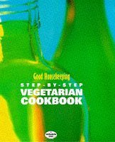 Beispielbild fr Good Housekeeping Step-By-Step Vegetarian Cookbook zum Verkauf von AwesomeBooks