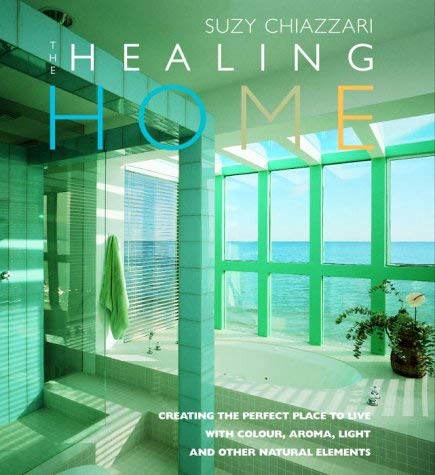 Beispielbild fr The Healing Home: Creating the Perfect Place to Live with Colour, Aroma, Light and Other Natural Elements zum Verkauf von WorldofBooks