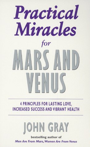 Beispielbild fr Practical Miracles for Mars and Venus: 4 Principles for Lasting Love, Increased Success and Vibrant Health zum Verkauf von Tall Stories BA