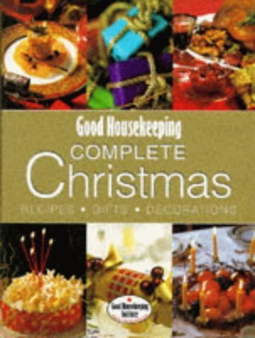 Stock image for Good Housekeeping Complete Christmas: Recipes, Gifts, Decorations (Good Housekeeping Cookery Club) for sale by WorldofBooks