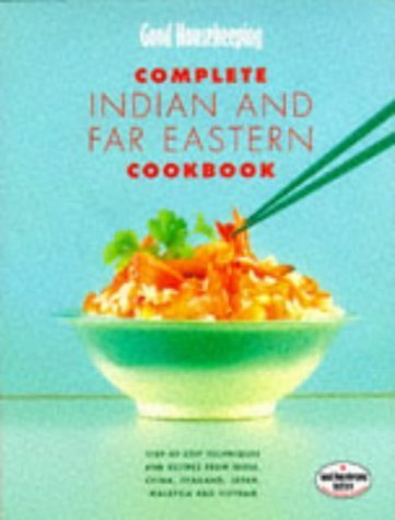 9780091852627: "Good Housekeeping" Complete Indian and Far Eastern Cookbook: Step-by-step Techniques and Recipes from India, China, Thailand, Malaysia, Japan and Vietnam (Good Housekeeping Cookery Club)