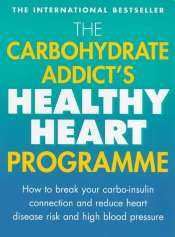 Stock image for The Carbohydrate Addict's Healthy Heart Programme: How to Break Your Carbo-Insulin Connection and Reduce Heart Disease Risk and High Blood Pressure for sale by AwesomeBooks