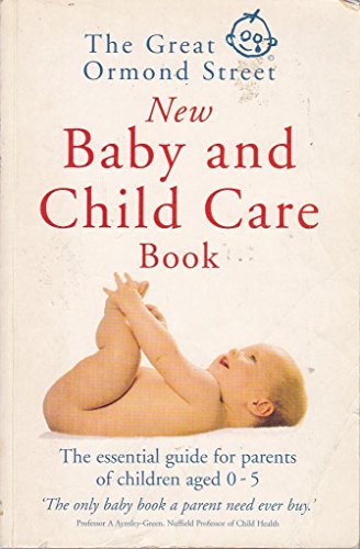 Imagen de archivo de Great Ormond Street New Baby and Child Care Book, The a la venta por Shadow Books